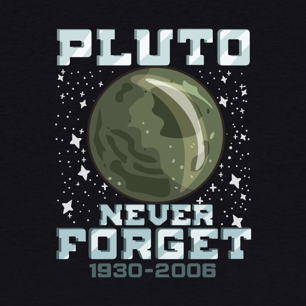 Pluto Never Forget - Funny Space Planet Gift by biNutz